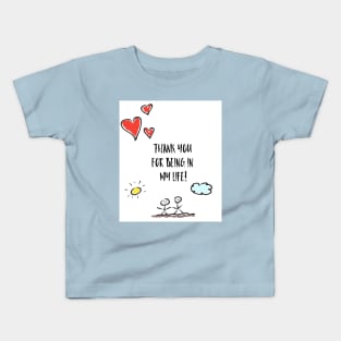 Thank you for being in my life! Kids T-Shirt